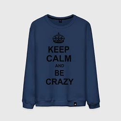 Мужской свитшот Keep Calm & Be Crazy