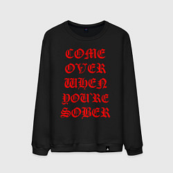 Мужской свитшот COME OVER WHEN YOURE SOBER