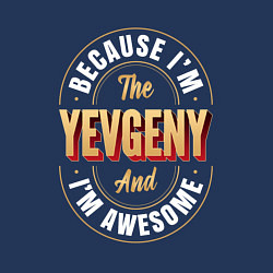 Свитшот хлопковый мужской Because Im the Yevgeny and Im awesome, цвет: тёмно-синий — фото 2