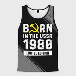 Майка-безрукавка мужская Born In The USSR 1980 year Limited Edition, цвет: 3D-черный