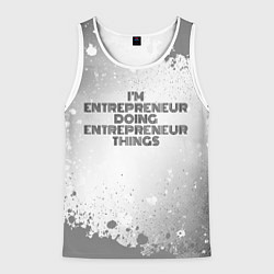 Майка-безрукавка мужская Im doing entrepreneur things: на светлом, цвет: 3D-белый