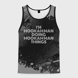 Майка-безрукавка мужская Im hookah man doing hookah man things: на темном, цвет: 3D-черный