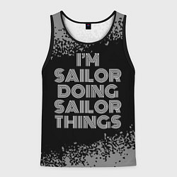 Майка-безрукавка мужская I am sailor doing sailor things, цвет: 3D-черный