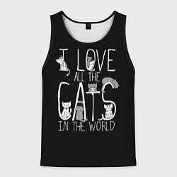 Майка-безрукавка мужская Я люблю всех котов в мире, цвет: 3D-черный
