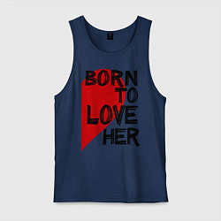 Мужская майка Born to love her