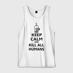 Мужская майка Keep Calm & Kill All Humans