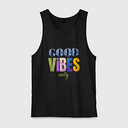 Мужская майка  Good vibes only