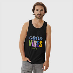 Майка мужская хлопок  Good vibes only, цвет: черный — фото 2