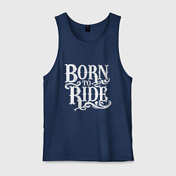 Мужская майка Born to ride - рожденный ездить