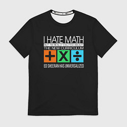 Футболка мужская Ed Sheeran: I hate math, цвет: 3D-принт