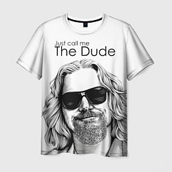 Футболка мужская Just call me the Dude, цвет: 3D-принт