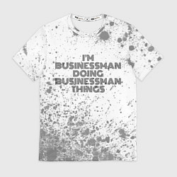 Футболка мужская Im doing businessman things: на светлом, цвет: 3D-принт