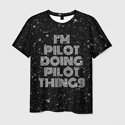 Футболка мужская Im pilot doing pilot things: на темном, цвет: 3D-принт