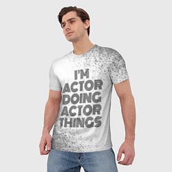 Футболка мужская I am doing actor things, цвет: 3D-принт — фото 2