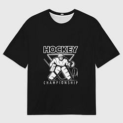 Футболка оверсайз мужская Hockey Championship, цвет: 3D-принт
