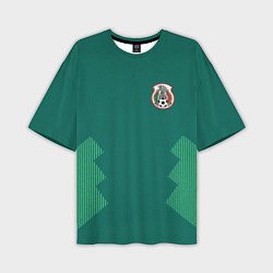Мужская футболка оверсайз Сборная Мексики: Домашняя ЧМ-2018
