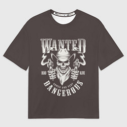 Футболка оверсайз мужская Wanted Dangerous, цвет: 3D-принт