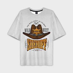 Футболка оверсайз мужская Sheriff - wild west, цвет: 3D-принт
