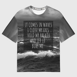 Футболка оверсайз мужская Bring Me The Horizon - it comes in waves, цвет: 3D-принт