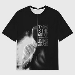 Футболка оверсайз мужская Fencing is the art, цвет: 3D-принт