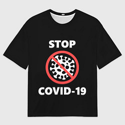 Футболка оверсайз мужская STOP COVID-19, цвет: 3D-принт