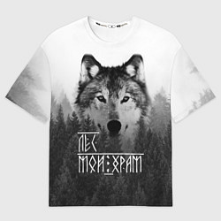 Футболка оверсайз мужская ЛЕС МОЙ ХРАМ ВОЛК, цвет: 3D-принт