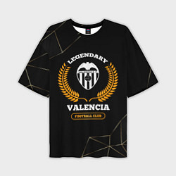 Футболка оверсайз мужская Лого Valencia и надпись Legendary Football Club на, цвет: 3D-принт