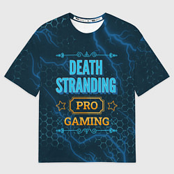 Футболка оверсайз мужская Игра Death Stranding: PRO Gaming, цвет: 3D-принт