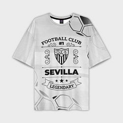 Футболка оверсайз мужская Sevilla Football Club Number 1 Legendary, цвет: 3D-принт