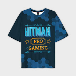 Футболка оверсайз мужская Игра Hitman: PRO Gaming, цвет: 3D-принт