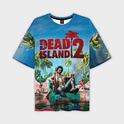 Футболка оверсайз мужская Dead island two, цвет: 3D-принт