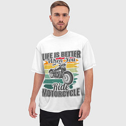 Футболка оверсайз мужская Life is better when you ride motorcycle, цвет: 3D-принт — фото 2
