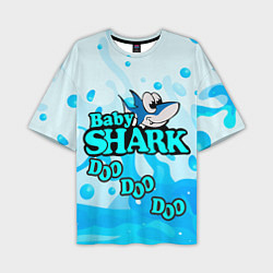Футболка оверсайз мужская Baby Shark Doo-Doo-Doo, цвет: 3D-принт
