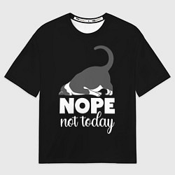 Футболка оверсайз мужская Nope not today, цвет: 3D-принт