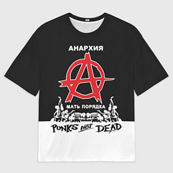 Футболка оверсайз мужская Анархия - Punks not dead, цвет: 3D-принт