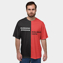 Футболка оверсайз мужская Надпись: burning bridges building hope, цвет: 3D-принт — фото 2