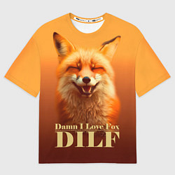 Футболка оверсайз мужская DILF - Damn I love foxes, цвет: 3D-принт
