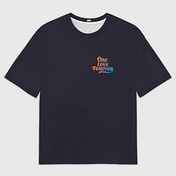Футболка оверсайз мужская One love forever, цвет: 3D-принт