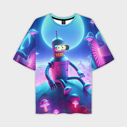 Футболка оверсайз мужская Bender bending robot on the amazing neon mushroom, цвет: 3D-принт