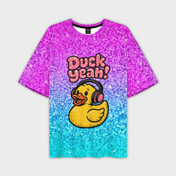 Футболка оверсайз мужская Duck yeah - утка в наушниках, цвет: 3D-принт