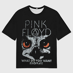 Футболка оверсайз мужская Pink Floyd - what do you want from me, цвет: 3D-принт