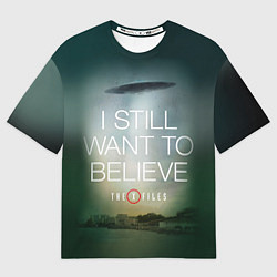 Футболка оверсайз мужская I still want to believe, цвет: 3D-принт