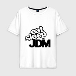 Футболка оверсайз мужская Eat sleep jdm, цвет: белый