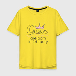 Футболка оверсайз мужская Королевы рождаются в феврале, цвет: желтый