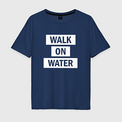 Мужская футболка оверсайз 30 STM: Walk on water