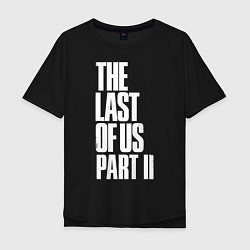 Футболка оверсайз мужская The Last of Us: Part II, цвет: черный