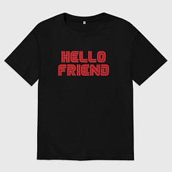 Футболка оверсайз мужская Hello Friend, цвет: черный