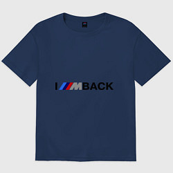 Футболка оверсайз мужская Im back BMW, цвет: тёмно-синий