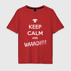 Футболка оверсайз мужская Keep Calm & WAAAGH, цвет: красный