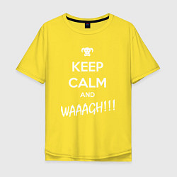 Футболка оверсайз мужская Keep Calm & WAAAGH, цвет: желтый